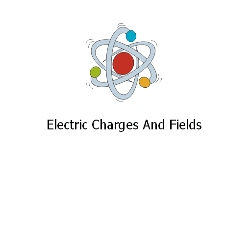 Electric Charges And Fields